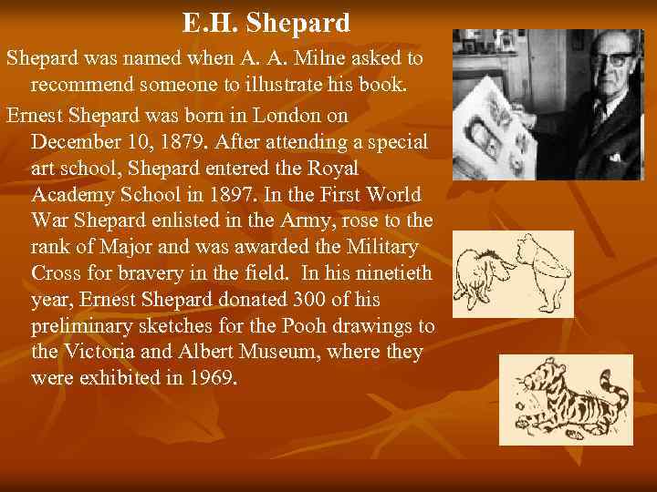 E. H. Shepard was named when A. A. Milne asked to recommend someone to