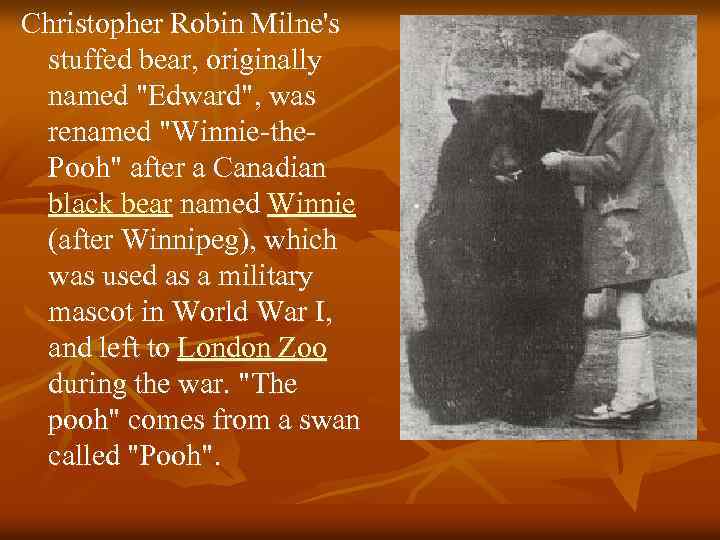 Christopher Robin Milne's stuffed bear, originally named 
