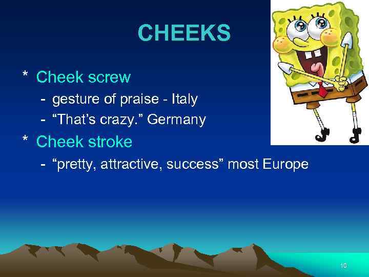 CHEEKS * Cheek screw - gesture of praise - Italy - “That’s crazy. ”