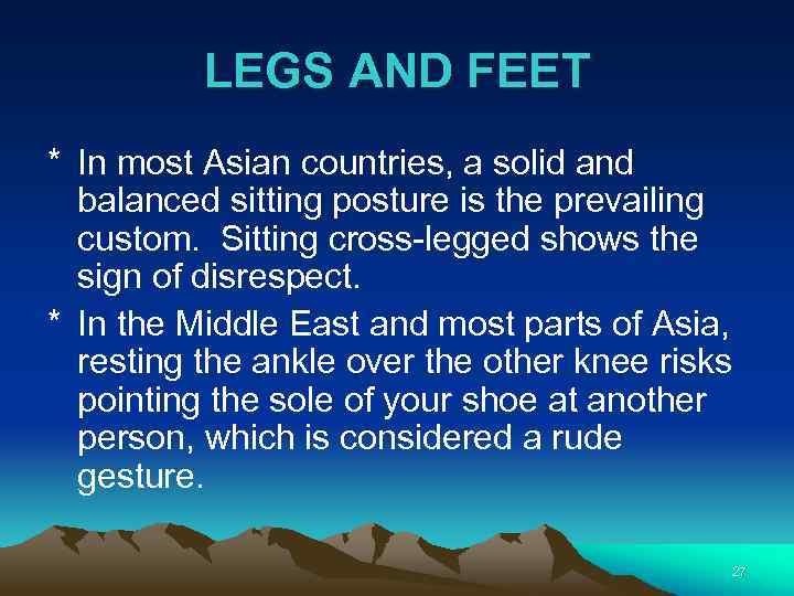 LEGS AND FEET * In most Asian countries, a solid and balanced sitting posture