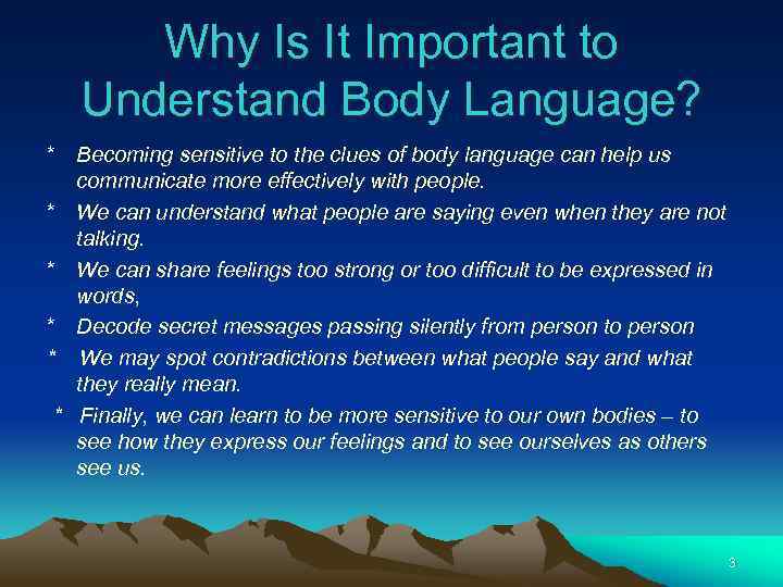 Why Is It Important to Understand Body Language? * Becoming sensitive to the clues