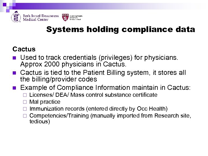 Systems holding compliance data Cactus n Used to track credentials (privileges) for physicians. Approx