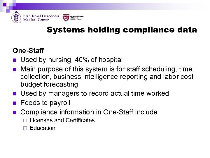 Systems holding compliance data One-Staff n Used by nursing, 40% of hospital n Main