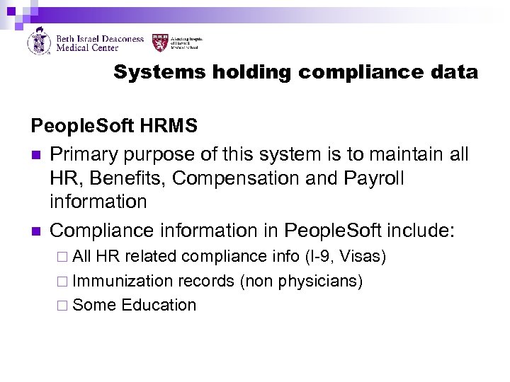 Systems holding compliance data People. Soft HRMS n Primary purpose of this system is