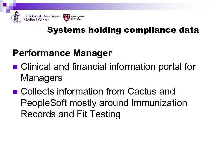 Systems holding compliance data Performance Manager n Clinical and financial information portal for Managers