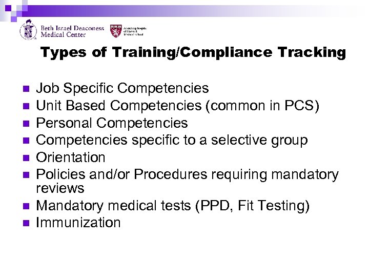 Types of Training/Compliance Tracking n n n n Job Specific Competencies Unit Based Competencies