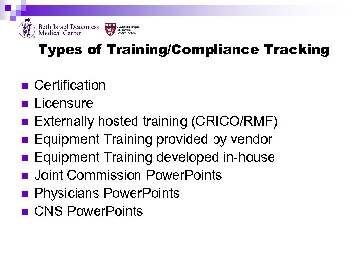 Types of Training/Compliance Tracking n n n n Certification Licensure Externally hosted training (CRICO/RMF)