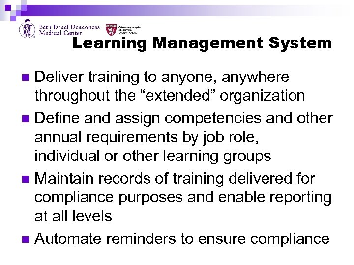 Learning Management System Deliver training to anyone, anywhere throughout the “extended” organization n Define