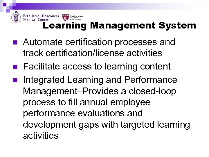 Learning Management System n n n Automate certification processes and track certification/license activities Facilitate