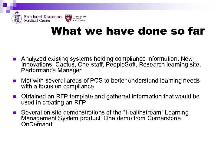 What we have done so far n Analyzed existing systems holding compliance information: New