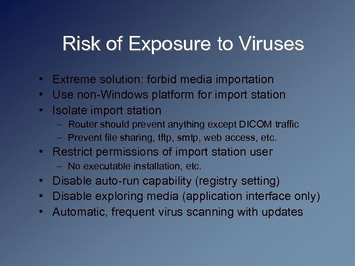Risk of Exposure to Viruses • Extreme solution: forbid media importation • Use non-Windows