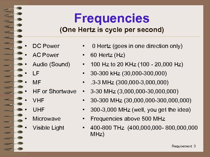 Frequencies (One Hertz is cycle per second) • DC Power • • AC Power