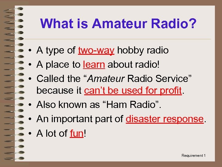 What is Amateur Radio? • A type of two-way hobby radio • A place