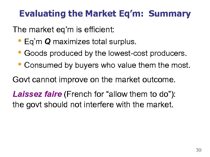 Evaluating the Market Eq’m: Summary The market eq’m is efficient: • Eq’m Q maximizes