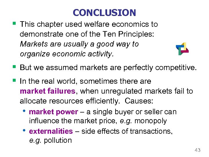 CONCLUSION § This chapter used welfare economics to demonstrate one of the Ten Principles: