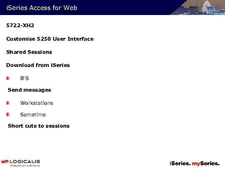 i. Series Access for Web 5722 -XH 2 Customise 5250 User Interface Shared Sessions