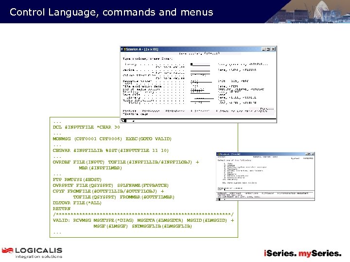 Control Language, commands and menus . . . DCL &INPUTFILE *CHAR 30. . .