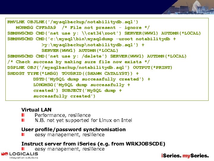 RMVLNK OBJLNK('/mysqlbackup/notabilitydb. sql') MONMSG CPFA 0 A 9 /* File not present - ignore