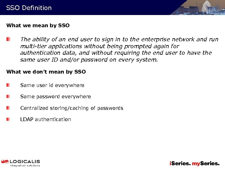 SSO Definition What we mean by SSO The ability of an end user to