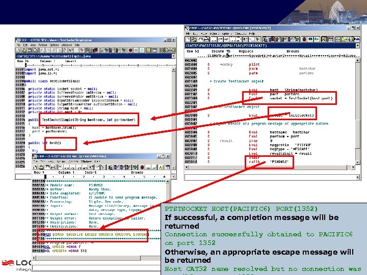 Multi-language example PTSTSOCKET HOST(PACIFIC 6) PORT(1352) If successful, a completion message will be returned