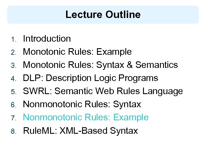 Lecture Outline 1. 2. 3. 4. 5. 6. 7. 8. Introduction Monotonic Rules: Example