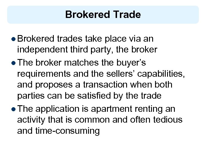 Brokered Trade l Brokered trades take place via an independent third party, the broker