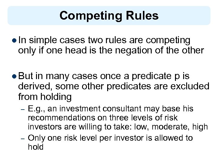 Competing Rules l In simple cases two rules are competing only if one head