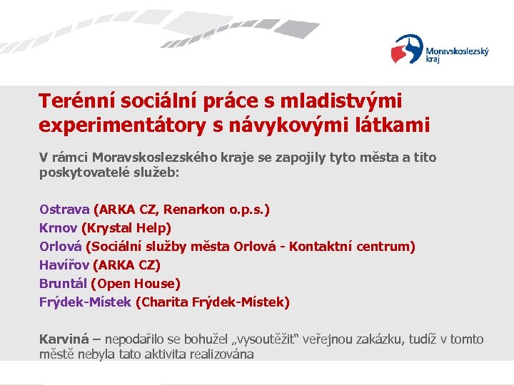 Terénní sociální práce s mladistvými experimentátory s návykovými látkami V rámci Moravskoslezského kraje se