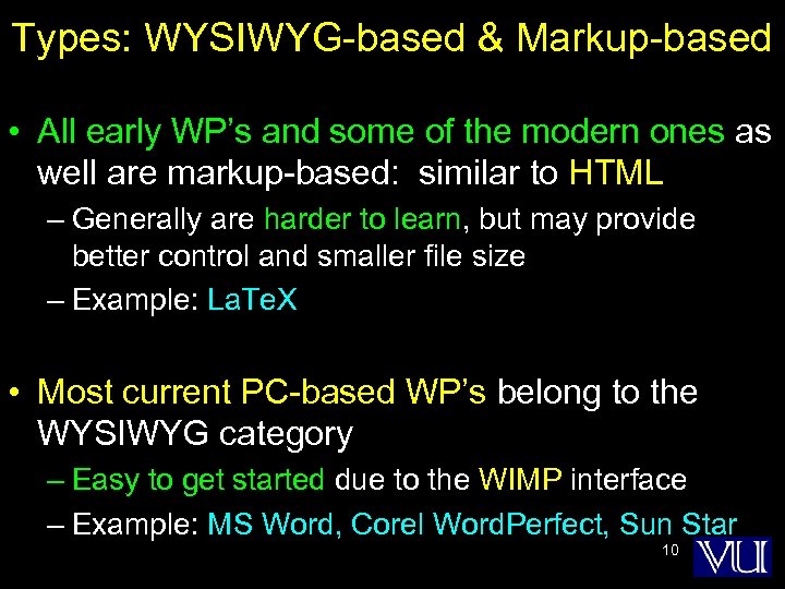 Types: WYSIWYG-based & Markup-based • All early WP’s and some of the modern ones