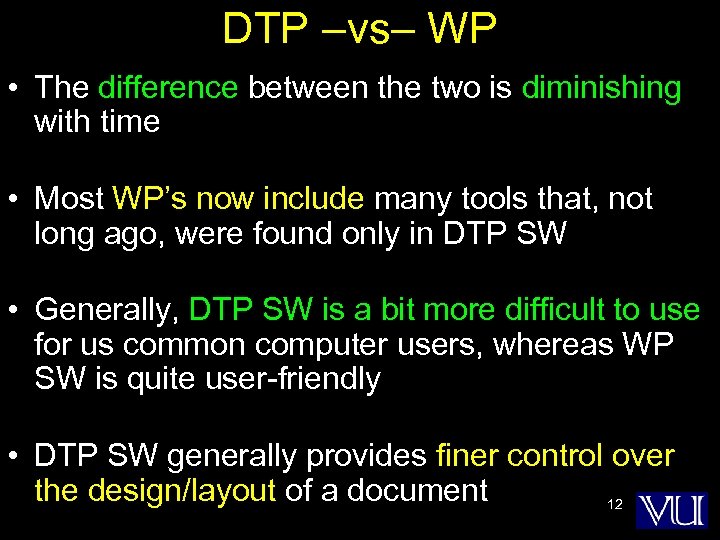 DTP –vs– WP • The difference between the two is diminishing with time •