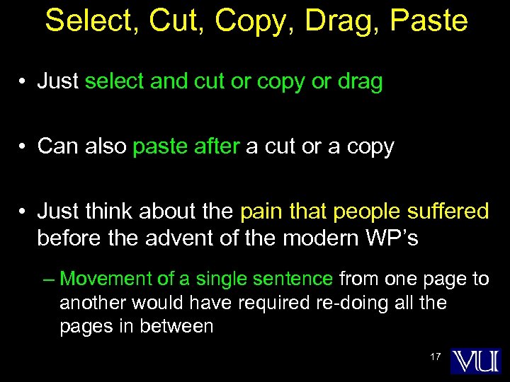 Select, Cut, Copy, Drag, Paste • Just select and cut or copy or drag