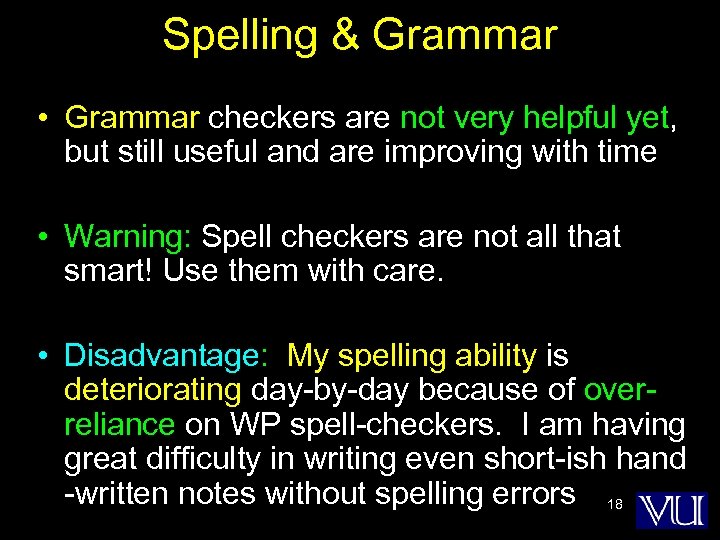 Spelling & Grammar • Grammar checkers are not very helpful yet, but still useful