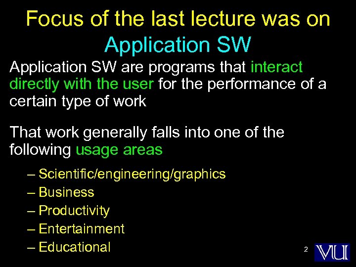 Focus of the last lecture was on Application SW are programs that interact directly