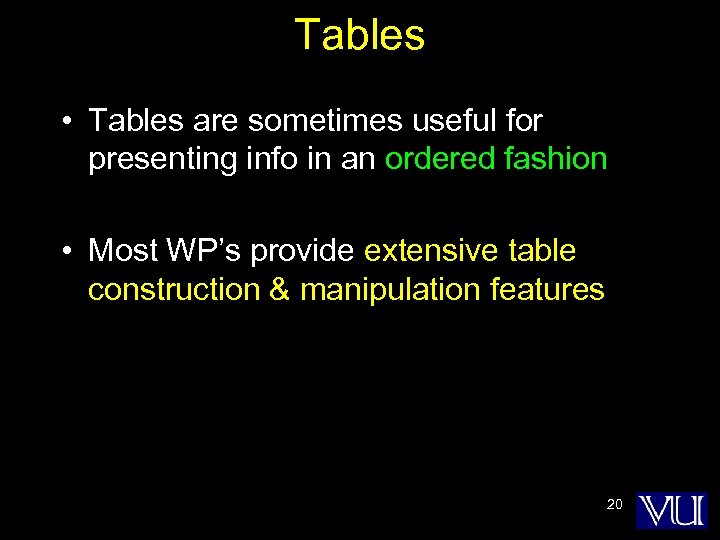 Tables • Tables are sometimes useful for presenting info in an ordered fashion •