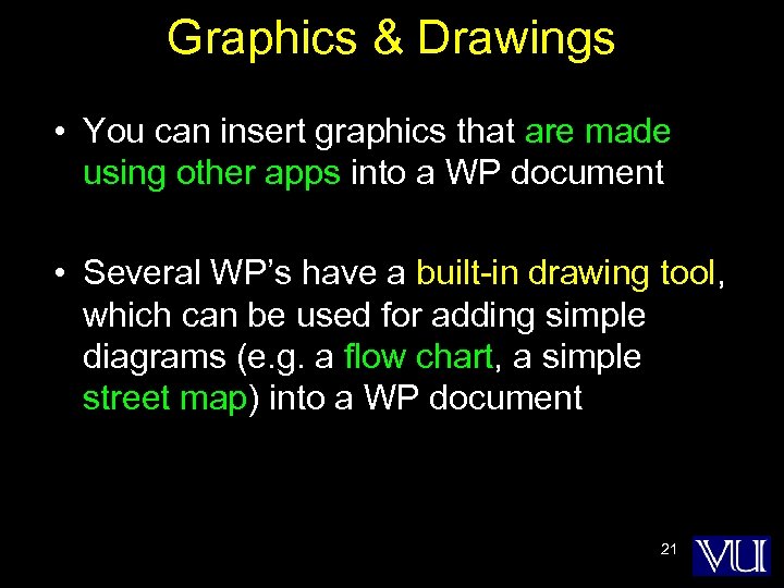 Graphics & Drawings • You can insert graphics that are made using other apps