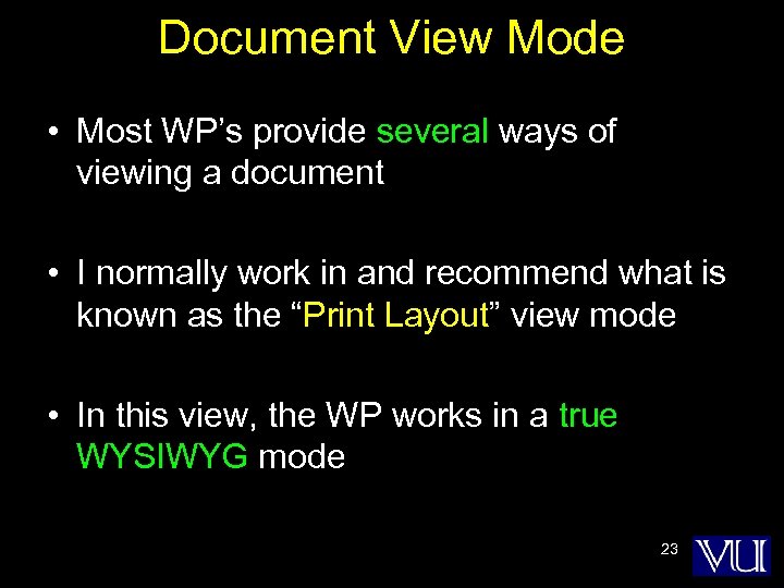 Document View Mode • Most WP’s provide several ways of viewing a document •