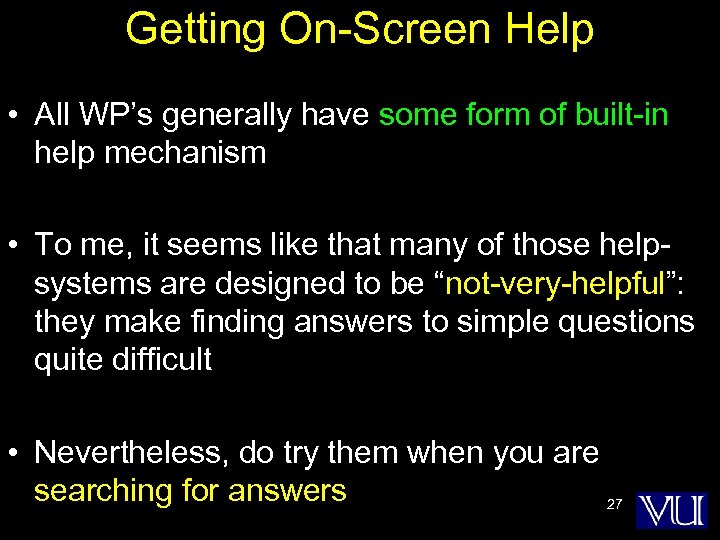 Getting On-Screen Help • All WP’s generally have some form of built-in help mechanism