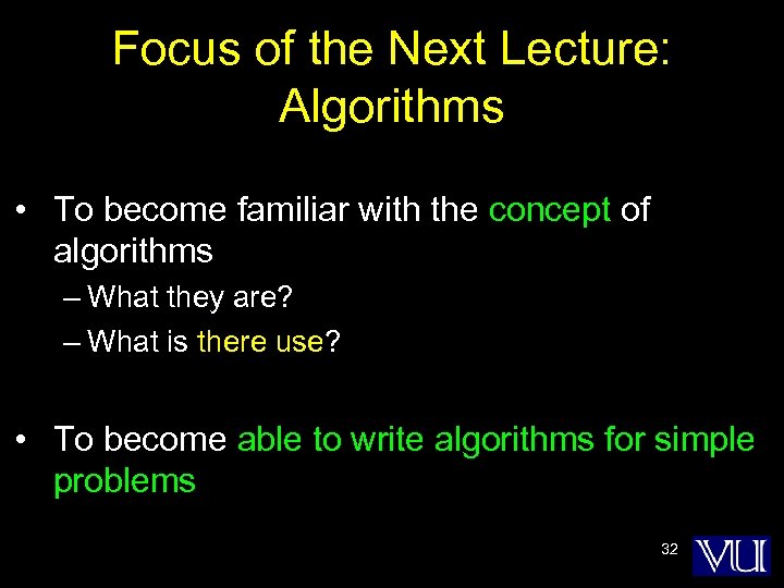 Focus of the Next Lecture: Algorithms • To become familiar with the concept of