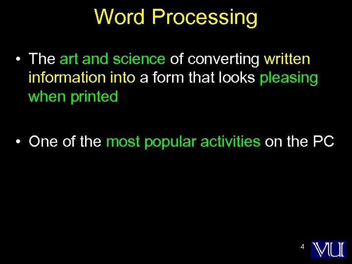 Word Processing • The art and science of converting written information into a form