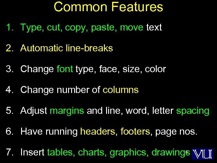 Common Features 1. Type, cut, copy, paste, move text 2. Automatic line-breaks 3. Change