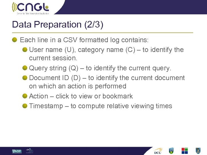 Data Preparation (2/3) Each line in a CSV formatted log contains: User name (U),