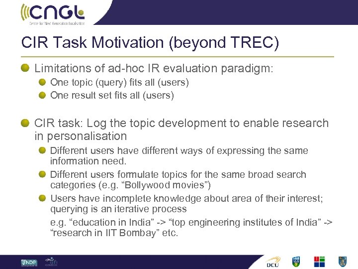 CIR Task Motivation (beyond TREC) Limitations of ad-hoc IR evaluation paradigm: One topic (query)