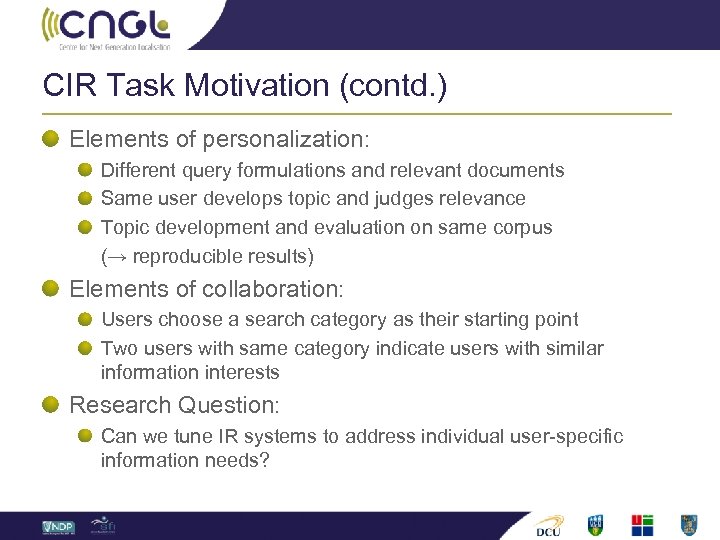 CIR Task Motivation (contd. ) Elements of personalization: Different query formulations and relevant documents