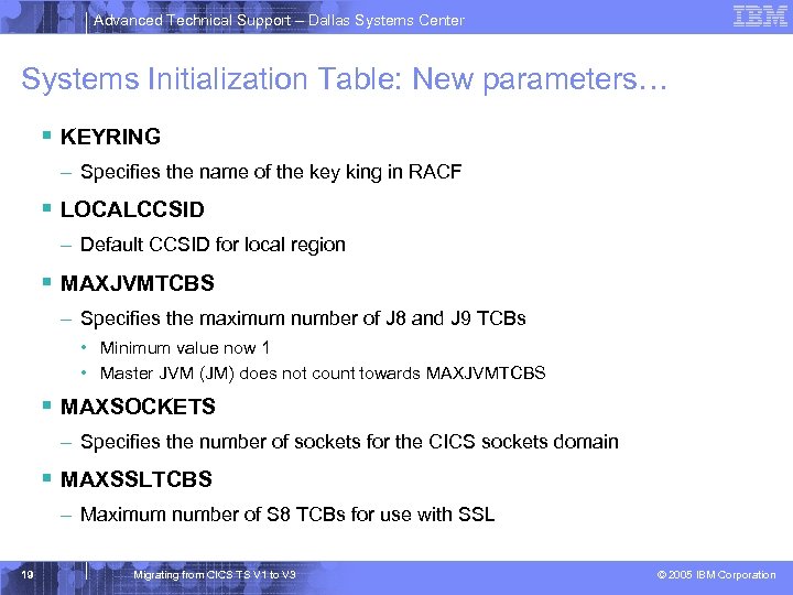 Advanced Technical Support – Dallas Systems Center Systems Initialization Table: New parameters… § KEYRING