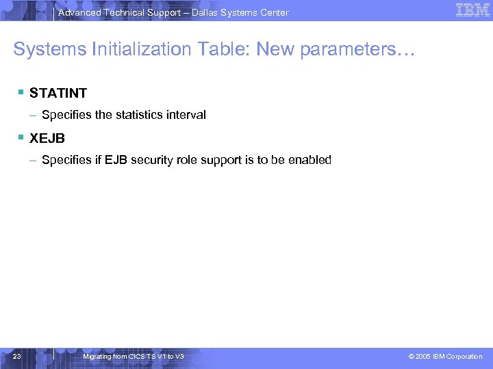 Advanced Technical Support – Dallas Systems Center Systems Initialization Table: New parameters… § STATINT