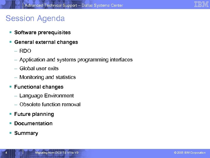 Advanced Technical Support – Dallas Systems Center Session Agenda § Software prerequisites § General