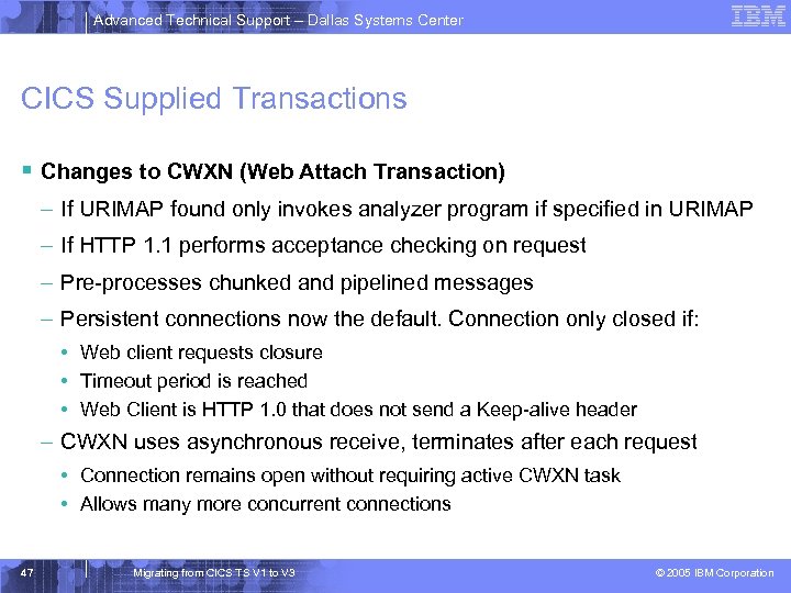 Advanced Technical Support – Dallas Systems Center CICS Supplied Transactions § Changes to CWXN