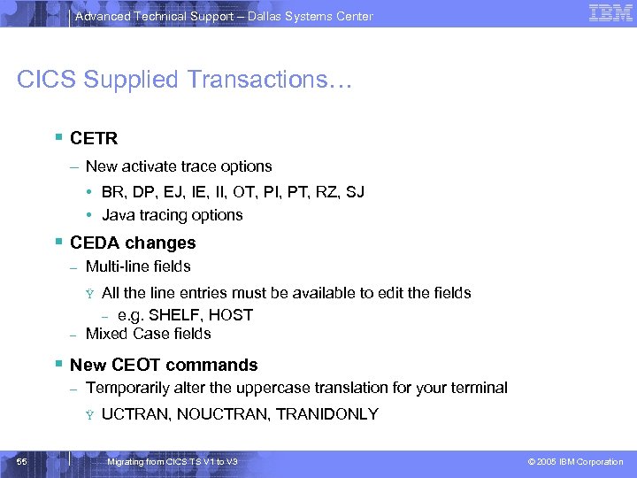 Advanced Technical Support – Dallas Systems Center CICS Supplied Transactions… § CETR – New