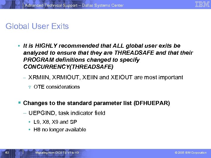 Advanced Technical Support – Dallas Systems Center Global User Exits § It is HIGHLY