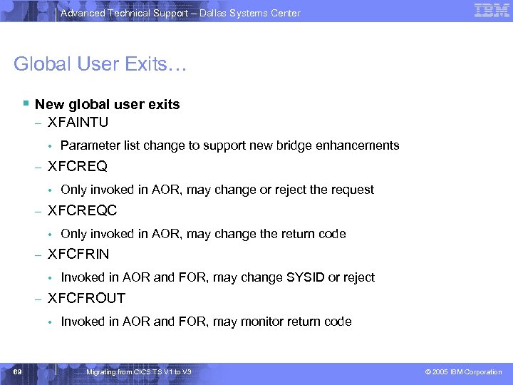 Advanced Technical Support – Dallas Systems Center Global User Exits… § New global user
